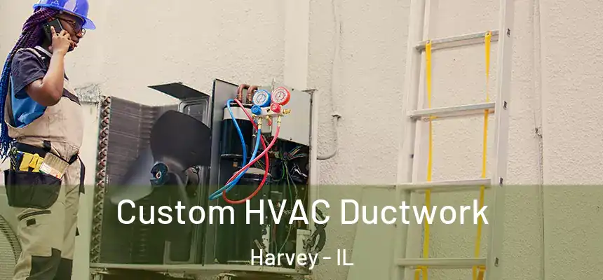  Custom HVAC Ductwork Harvey - IL