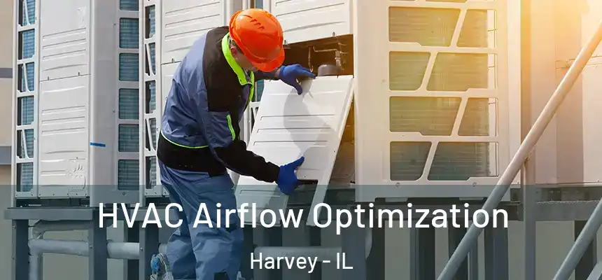  HVAC Airflow Optimization Harvey - IL