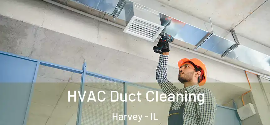  HVAC Duct Cleaning Harvey - IL