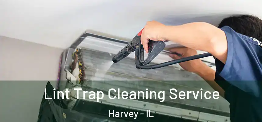  Lint Trap Cleaning Service Harvey - IL