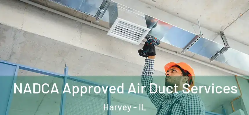  NADCA Approved Air Duct Services Harvey - IL