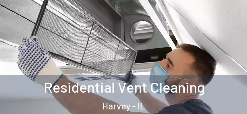  Residential Vent Cleaning Harvey - IL