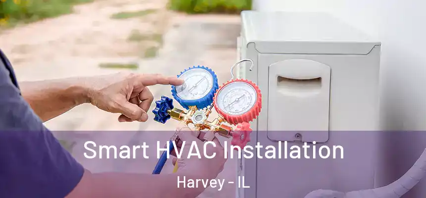 Smart HVAC Installation Harvey - IL