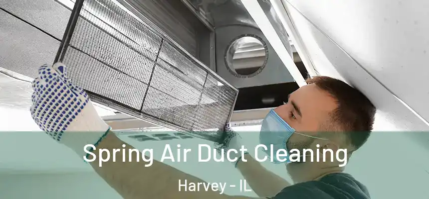  Spring Air Duct Cleaning Harvey - IL